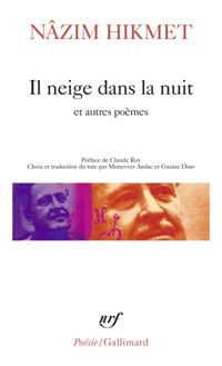 Nâzim Hikmet - Il neige dans la nuit et autres poèmes