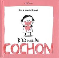 Couverture du livre P'tit nez de cochon - Annette Boisnard - Pog 