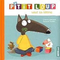 Couverture du livre P'tit loup n'a plus besoin de tétine (P'tit Loup veut sa tétine) - Orianne Lallemand - Eleonore Thuillier