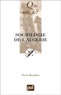 Pierre Bourdieu - Sociologie de l'Algérie