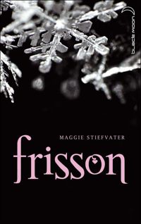 Maggie Stiefvater - Frisson