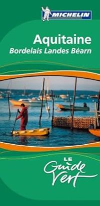 Guide Michelin - Guide Vert Aquitaine, Pays basque, Béarn