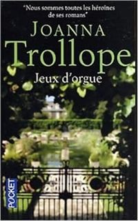 Joanna Trollope - Jeu d'orgue