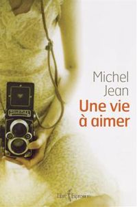 Michel Jean - Une vie à aimer