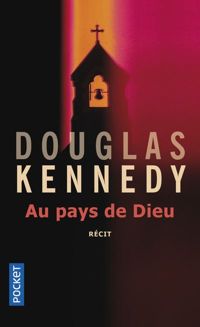 Douglas Kennedy - Au pays de Dieu