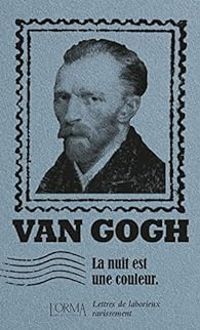 Couverture du livre La nuit est une couleur - Vincent Van Gogh - Luca Iacovone