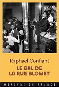 Raphal Confiant - Le bal de la rue Blomet