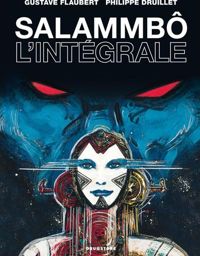 Couverture du livre Salammbô - L'intégrale - Philippe Druillet