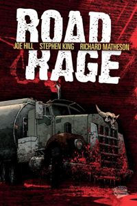 Couverture du livre Road Rage - Stephen King - Richard Matheson - Joe Hill - Chris Ryall - Rafa Garres - Nelson Daniel