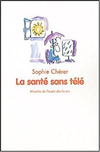 Sophie Cherer - La santé sans télé