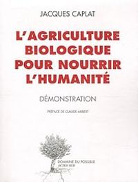 Jacques Caplat - L'agriculture biologique pour nourrir l'humanité