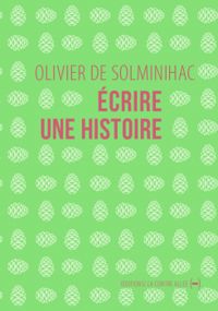 Olivier De Solminihac - Écrire une histoire