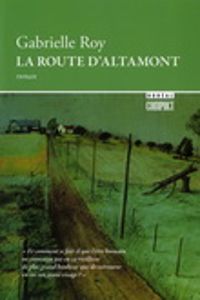 Gabrielle Roy - Gabrielle Roy. La Route d'Altamont