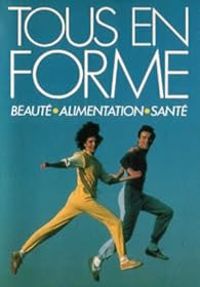 Anne Marie Pol - Tous en forme ! Beauté, alimentation, santé