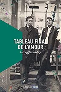 Larry Tremblay - Tableau final de l'amour