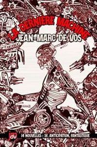 Jean Marc De Vos - La dernière machine