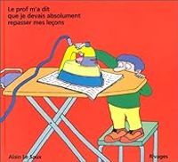 Alain Le Saux - Le prof m'a dit que je devais absolument repasser mes leçons