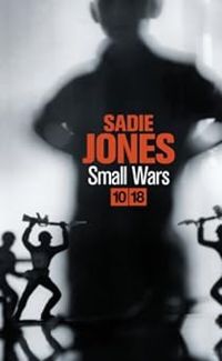 Sadie Jones - Les petites guerres