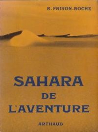 Couverture du livre Sahara de l'aventure - Roger Frison Roche