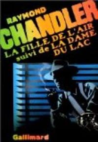 Raymond Chandler - Diptyque : La Fille de l'air - La Dame du lac