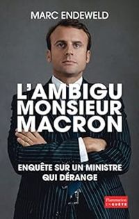 Marc Endeweld - L'ambigu monsieur Macron