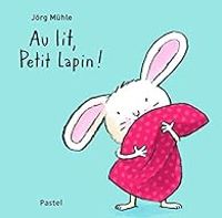 Jrg Muhle - Svea Winkler Irigoin - Au lit, Petit Lapin !