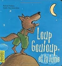 Roland Nadaus - Guido Van Genechten - Loup Gouloup et la lune