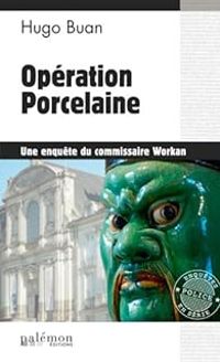 Hugo Buan - Opération Porcelaine