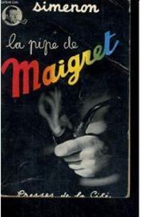 Couverture du livre La pipe de Maigret - Maigret se fâche - Georges Simenon