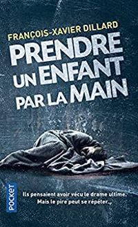 Couverture du livre Prendre un enfant par la main - Francois Xavier Dillard