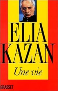 Elia Kazan - Une vie