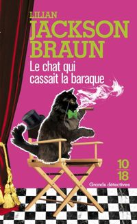 Lilian Jackson Braun - Le Chat qui cassait la baraque