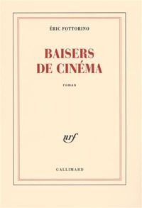 Éric Fottorino - Baisers de cinéma - Prix Fémina 2007