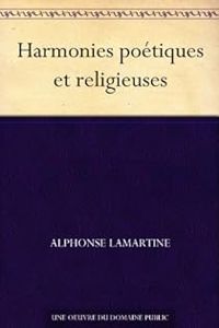 Alphonse De Lamartine - Harmonies poétiques et religieuses