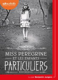 Couverture du livre Miss Peregrine et les enfants particuliers - Ransom Riggs