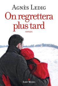 Agnès Ledig - On regrettera plus tard