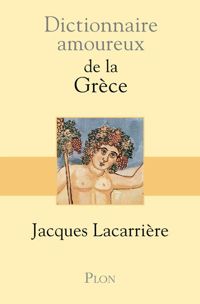 Couverture du livre Dictionnaire amoureux de la Grèce - Jacques Lacarriere