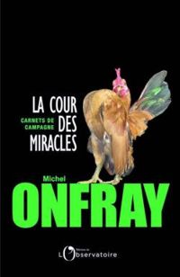 Couverture du livre La cour des miracles - Michel Onfray