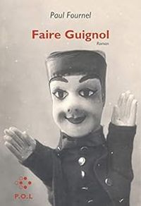 Paul Fournel - Faire Guignol