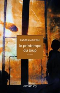 Andrea Molesini - Le Printemps du loup