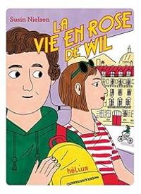 Couverture du livre La vie en rose de Wil - Susin Nielsen