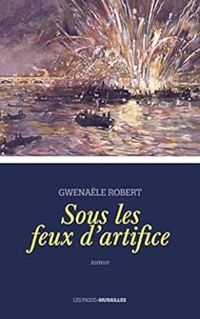 Gwenale Robert - Sous les feux d'artifice