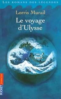 Lorris Murail - Le voyage d'Ulysse