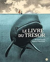 Couverture du livre Le livre du trésor - Rebecca Dautremer - Gabriel Bianciotto - Brunetto Latini - Latini Brunetto