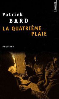 Patrick Bard - La Quatrième plaie