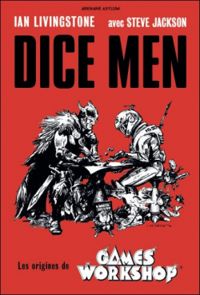 Ian Livingstone - Steve Jackson - Dice Men, Les origines de Games Workshop