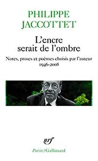 Couverture du livre L'encre serait de l'ombre  - Philippe Jaccottet