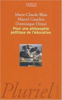 Couverture du livre Pour une philosophie politique de l'éducation - Marcel Gauchet - Marie Claude Blais - Dominique Ottavi