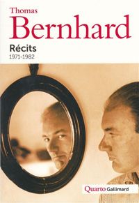 Thomas Bernhard - Récits: (1971-1982)