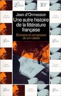 Jean D Ormesson - Écrivains et romanciers du XIXe siècle